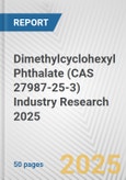 Dimethylcyclohexyl Phthalate (CAS 27987-25-3) Industry Research 2025: Global and Regional Market Trends 2019-2024 and Forecast to 2029- Product Image
