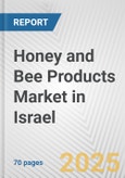 Honey and Bee Products Market in Israel: Business Report 2025- Product Image