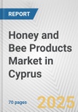 Honey and Bee Products Market in Cyprus: Business Report 2024- Product Image