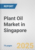 Plant Oil Market in Singapore: Business Report 2024- Product Image