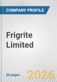 Frigrite Limited Fundamental Company Report Including Financial, SWOT, Competitors and Industry Analysis- Product Image