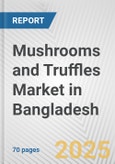 Mushrooms and Truffles Market in Bangladesh: Business Report 2024- Product Image