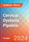 Cervical Dystonia - Pipeline Insight, 2024 - Product Image
