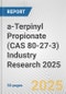 a-Terpinyl Propionate (CAS 80-27-3) Industry Research 2025: Global and Regional Market Trends 2019-2024 and Forecast to 2029 - Product Image
