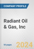 Radiant Oil & Gas, Inc. Fundamental Company Report Including Financial, SWOT, Competitors and Industry Analysis- Product Image