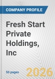 Fresh Start Private Holdings, Inc. Fundamental Company Report Including Financial, SWOT, Competitors and Industry Analysis- Product Image