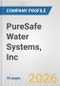 PureSafe Water Systems, Inc. Fundamental Company Report Including Financial, SWOT, Competitors and Industry Analysis - Product Thumbnail Image