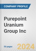 Purepoint Uranium Group Inc. Fundamental Company Report Including Financial, SWOT, Competitors and Industry Analysis- Product Image
