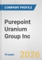 Purepoint Uranium Group Inc. Fundamental Company Report Including Financial, SWOT, Competitors and Industry Analysis - Product Thumbnail Image