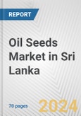 Oil Seeds Market in Sri Lanka: Business Report 2024- Product Image