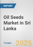 Oil Seeds Market in Sri Lanka: Business Report 2024- Product Image