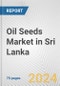 Oil Seeds Market in Sri Lanka: Business Report 2024 - Product Thumbnail Image