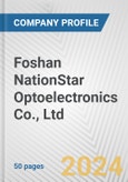 Foshan NationStar Optoelectronics Co., Ltd. Fundamental Company Report Including Financial, SWOT, Competitors and Industry Analysis- Product Image