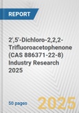 2',5'-Dichloro-2,2,2-Trifluoroacetophenone (CAS 886371-22-8) Industry Research 2025: Global and Regional Market Trends 2019-2024 and Forecast to 2029- Product Image