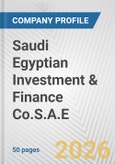 Saudi Egyptian Investment & Finance Co.S.A.E. Fundamental Company Report Including Financial, SWOT, Competitors and Industry Analysis- Product Image