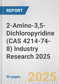2-Amino-3,5-Dichloropyridine (CAS 4214-74-8) Industry Research 2025: Global and Regional Market Trends 2019-2024 and Forecast to 2029- Product Image