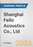 Shanghai Feilo Acoustics Co., Ltd. Fundamental Company Report Including Financial, SWOT, Competitors and Industry Analysis- Product Image