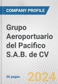 Grupo Aeroportuario del Pacifico S.A.B. de CV Fundamental Company Report Including Financial, SWOT, Competitors and Industry Analysis- Product Image