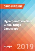 Hyperparathyroidism - Global API Manufacturers, Marketed and Phase III Drugs Landscape, 2019- Product Image