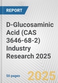 D-Glucosaminic Acid (CAS 3646-68-2) Industry Research 2025: Global and Regional Market Trends 2019-2024 and Forecast to 2029- Product Image