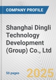 Shanghai Dingli Technology Development (Group) Co., Ltd. Fundamental Company Report Including Financial, SWOT, Competitors and Industry Analysis- Product Image