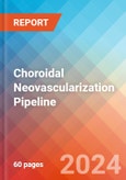 Choroidal Neovascularization - Pipeline Insight, 2024- Product Image