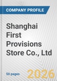 Shanghai First Provisions Store Co., Ltd. Fundamental Company Report Including Financial, SWOT, Competitors and Industry Analysis- Product Image