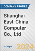 Shanghai East-China Computer Co., Ltd Fundamental Company Report Including Financial, SWOT, Competitors and Industry Analysis- Product Image
