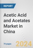 Acetic Acid and Acetates Market in China: Business Report 2024- Product Image
