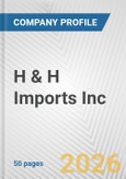 H & H Imports Inc. Fundamental Company Report Including Financial, SWOT, Competitors and Industry Analysis- Product Image
