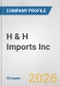 H & H Imports Inc. Fundamental Company Report Including Financial, SWOT, Competitors and Industry Analysis - Product Thumbnail Image