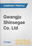 Gwangju Shinsegae Co. Ltd. Fundamental Company Report Including Financial, SWOT, Competitors and Industry Analysis- Product Image