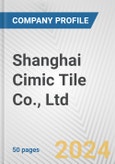 Shanghai Cimic Tile Co., Ltd. Fundamental Company Report Including Financial, SWOT, Competitors and Industry Analysis- Product Image
