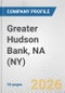 Greater Hudson Bank, NA (NY) Fundamental Company Report Including Financial, SWOT, Competitors and Industry Analysis - Product Thumbnail Image