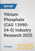Yttrium Phosphate (CAS 13990-54-0) Industry Research 2025: Global and Regional Market Trends 2019-2024 and Forecast to 2029- Product Image