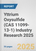 Yttrium Oxysulfide (CAS 11099-13-1) Industry Research 2025: Global and Regional Market Trends 2019-2024 and Forecast to 2029- Product Image
