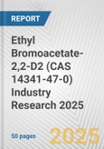 Ethyl Bromoacetate-2,2-D2 (CAS 14341-47-0) Industry Research 2025: Global and Regional Market Trends 2019-2024 and Forecast to 2029- Product Image
