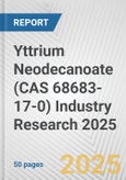 Yttrium Neodecanoate (CAS 68683-17-0) Industry Research 2025: Global and Regional Market Trends 2019-2024 and Forecast to 2029- Product Image