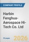 Harbin Fenghua-Aerospace Hi-Tech Co. Ltd. Fundamental Company Report Including Financial, SWOT, Competitors and Industry Analysis - Product Thumbnail Image