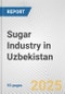 Sugar Industry in Uzbekistan: Business Report 2024 - Product Image