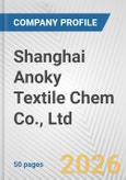 Shanghai Anoky Textile Chem Co., Ltd. Fundamental Company Report Including Financial, SWOT, Competitors and Industry Analysis- Product Image