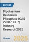Dipotassium Deuterium Phosphate (CAS 22387-03-7) Industry Research 2025: Global and Regional Market Trends 2019-2024 and Forecast to 2029 - Product Image