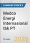 Medco Energi Internasional tbk PT Fundamental Company Report Including Financial, SWOT, Competitors and Industry Analysis - Product Thumbnail Image