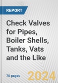 Check Valves for Pipes, Boiler Shells, Tanks, Vats and the Like: European Union Market Outlook 2023-2027- Product Image