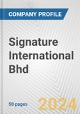 Signature International Bhd Fundamental Company Report Including Financial, SWOT, Competitors and Industry Analysis- Product Image