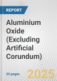 Aluminium Oxide (Excluding Artificial Corundum): European Union Market Outlook 2023-2027- Product Image