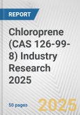Chloroprene (CAS 126-99-8) Industry Research 2025: Global and Regional Market Trends 2019-2024 and Forecast to 2029- Product Image