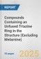 Compounds Containing an Unfused Triazine Ring in the Structure (Excluding Melamine): European Union Market Outlook 2023-2027 - Product Thumbnail Image