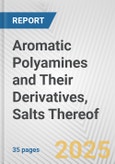 Aromatic Polyamines and Their Derivatives, Salts Thereof: European Union Market Outlook 2023-2027- Product Image