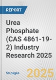 Urea Phosphate (CAS 4861-19-2) Industry Research 2025: Global and Regional Market Trends 2019-2024 and Forecast to 2029- Product Image